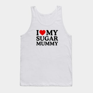 I LOVE MY SUGAR MUMMY Tank Top